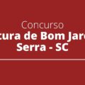 Concurso Prefeitura de Bom Jardim da Serra – SC: nova retificação é divulgada