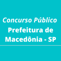 Concurso Prefeitura de Macedônia – SP: Edital e inscrições