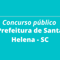 Concurso Prefeitura de Santa Helena – SC: novas vagas, até R$ 2.886,24 mensais