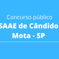 Concurso SAAE de Cândido Mota – SP: edital e inscrição