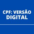 CPF Digital: veja como gerar a versão online de seu documento