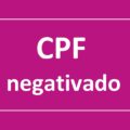 Como saber saber se o CPF está negativado? Entenda