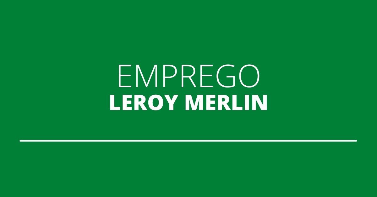 Leroy Merlin oferece mais de 130 vagas de emprego; confira os cargos