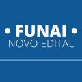 FUNAI terá 776 vagas temporárias em nova seleção; Edital em breve