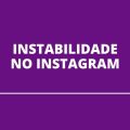 Instagram volta a apresentar instabilidades nesta quarta-feira, dia 20