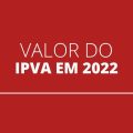 IPVA pode ter reajuste de 30% a partir de 2022; entenda