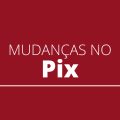 Pix terá novas mudanças a partir desta semana; saiba como funcionará