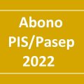 Abono salarial PIS/Pasep tem novo valor previsto para 2022; veja estimativa