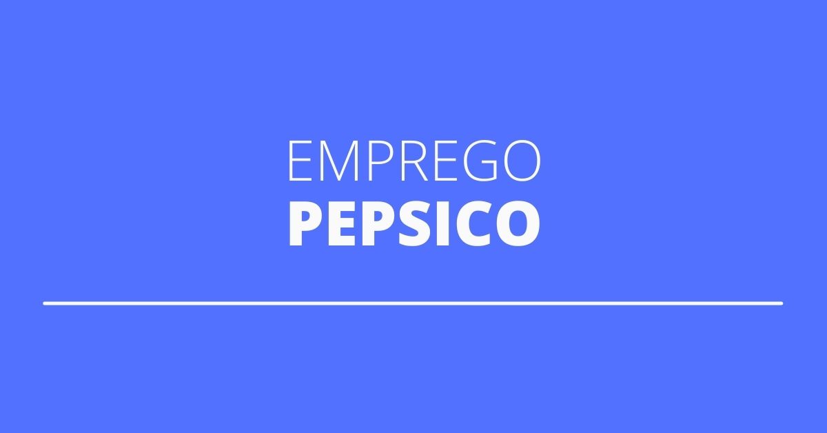 PepsiCo abre novas vagas de emprego em diversos estados
