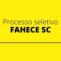 FAHECE SC anuncia editais referentes ao seu processo seletivo