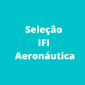 IFI Aeronáutica retifica cronograma de seu processo seletivo simplificado