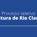 Prefeitura de Rio Claro – SP anuncia edital de processo seletivo na área da educação