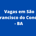 Edital da Prefeitura de São Francisco do Conde – BA oferece 337 vagas; até R$ 13 mil