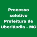 Prefeitura de Uberlândia – MG abre novo edital de seleção simplificada