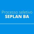 SEPLAN BA abre processo seletivo para servidores REDA