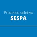 Secretaria de Estado de Saúde Pública (SESPA) abre novo processo seletivo