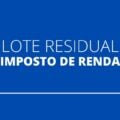 Restituição: lote residual do Imposto de Renda já está disponível para consulta