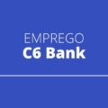 C6 Bank abre mais de 80 vagas de emprego; veja cargos disponíveis