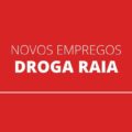 Droga Raia tem mais de 420 vagas abertas de emprego pelo país