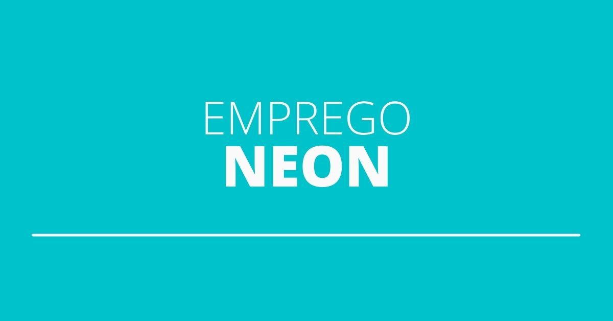 Neon Abre 110 Vagas De Emprego Pelo País Confira Cargos E Benefícios 2843