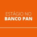 Banco Pan abre vagas para estagiários com bolsa-auxílio de R$ 2,7 mil