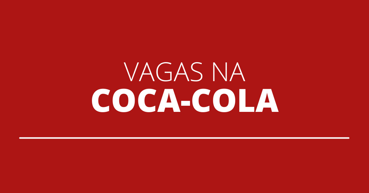 Coca-Cola abre 67 vagas de emprego; saiba como concorrer
