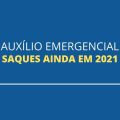 Auxílio emergencial terá mais 5 saques antes de ser finalizado; entenda