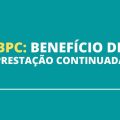 Quem tem direito ao Benefício de Prestação Continuada (BPC)?