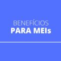 MEIs têm direito a quais benefícios? Confira a lista completa