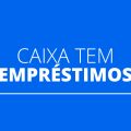 Caixa Tem: empréstimos de até R$ 1 mil são liberados para novos grupos