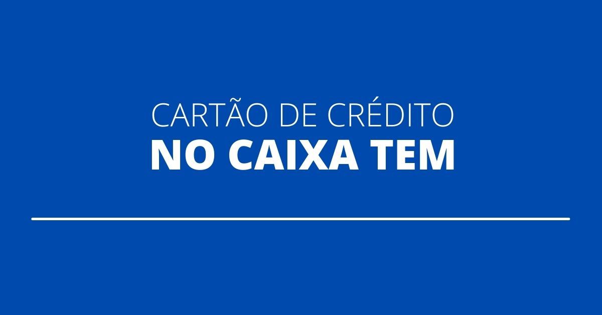 Cartão de Crédito CAIXA Tem