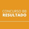 Concurso Banco do Brasil: resultado das provas é divulgado; saiba consultar