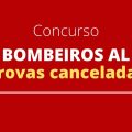 Concurso Bombeiros AL tem provas canceladas; certame oferta 170 vagas