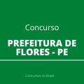 Concurso Prefeitura de Flores – PE: edital e inscrição para 109 vagas