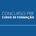 Concurso PRF: liberada lista com os aprovados para o curso de formação