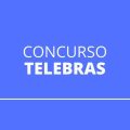 Concurso Telebras já tem banca contratada; Edital deve sair em breve