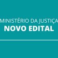 Edital Ministério da Justiça é retificado: remuneração de R$ 6,1 mil