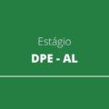 DPE AL anuncia oportunidade de estágio; confira o curso contemplado