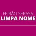 Feirão Serasa Limpa Nome é aberto com descontos de até 99% e auxílio-dívida