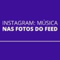 Instagram testa recurso para colocar música em foto do feed; veja como usar