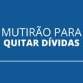 Começa o Mutirão Nacional para Renegociação de Dívidas; veja como participar