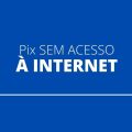 Pix poderá ser feito sem acesso à internet, diz presidente do Banco Central