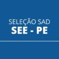 SAD SEE – PE: 40 vagas abertas na Secretaria de Educação e Esportes