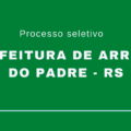 Prefeitura de Arroio do Padre – RS lança três editais de seleção simplificada