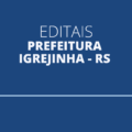 Prefeitura de Igrejinha – RS abre sete editais de seleção simplificada