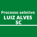 Prefeitura de Luiz Alves – SC divulga edital de processo seletivo; até R$ 11 mil