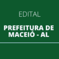 Prefeitura de Maceió – AL: 576 vagas abertas em 15 áreas