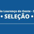 Prefeitura de São Lourenço do Oeste – SC lança edital de nova seleção simplificada