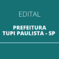 Concurso Prefeitura de Tupi Paulista – SP abre vagas com ganhos acima de R$ 5 mil