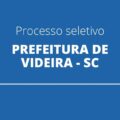 Prefeitura de Videira – SC divulga editais de processo seletivo; vencimentos de até R$ 20 mil